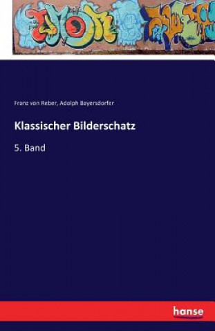 Книга Klassischer Bilderschatz Franz Von Reber