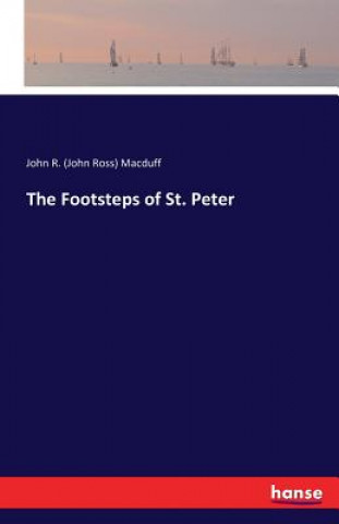 Książka Footsteps of St. Peter John R (John Ross) Macduff