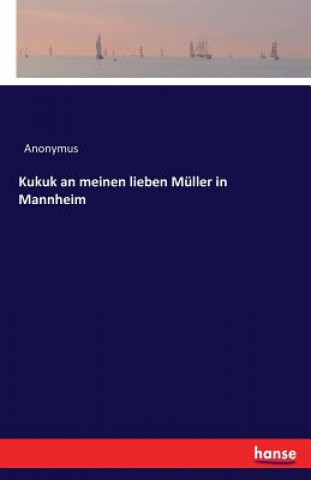 Könyv Kukuk an meinen lieben Muller in Mannheim Anonymus