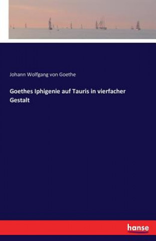 Carte Goethes Iphigenie auf Tauris in vierfacher Gestalt Johann Wolfgang von Goethe