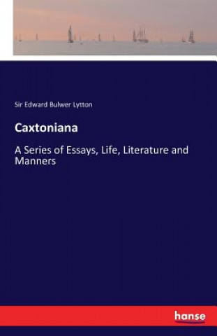 Buch Caxtoniana Sir Edward Bulwer Lytton