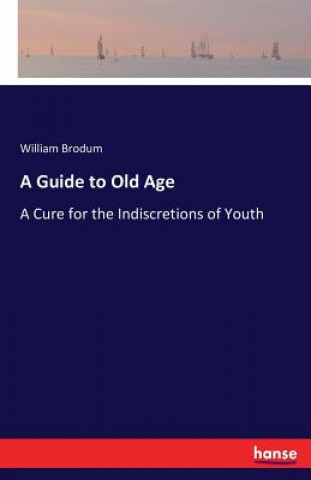 Knjiga Guide to Old Age William Brodum