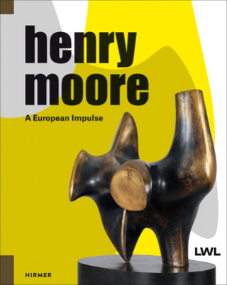 Carte Henry Moore: A European Impulse Henry Moore