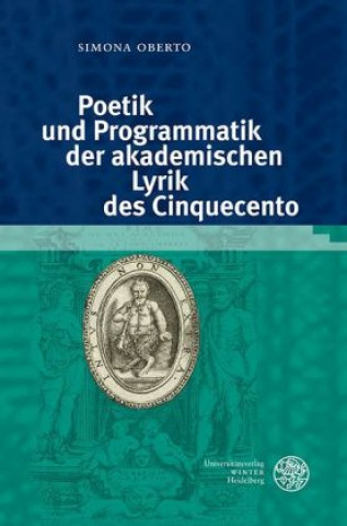 Carte Poetik und Programmatik der akademischen Lyrik des Cinquecento Simona Oberto
