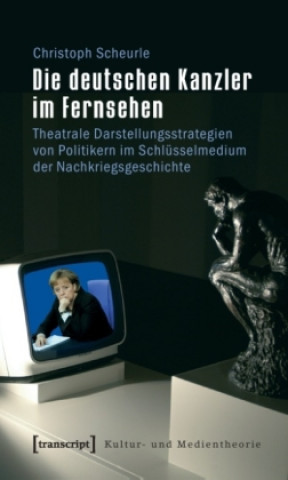 Kniha Die deutschen Kanzler im Fernsehen Christoph Scheurle