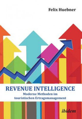 Книга Revenue Intelligence. Moderne Methoden im touristischen Ertragsmanagement Felix Huebner