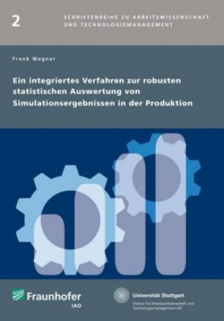 Könyv Ein integriertes Verfahren zur robusten statistischen Auswertung von Simulationsergebnissen in der Produktion. Frank Wagner