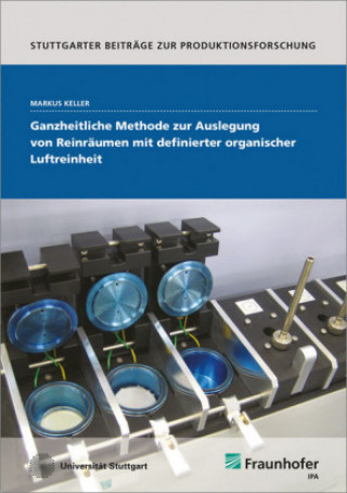 Książka Ganzheitliche Methode zur Auslegung von Reinräumen mit definierter organischer Luftreinheit. Markus Keller