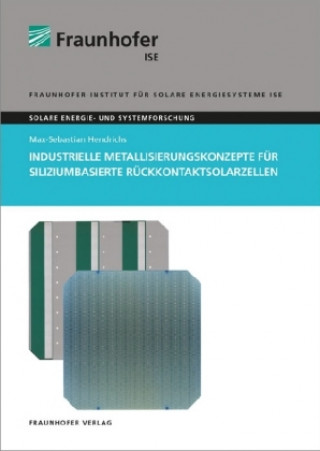 Carte Industrielle Metallisierungskonzepte für siliziumbasierte Rückkontaktsolarzellen Max-Sebastian Hendrichs