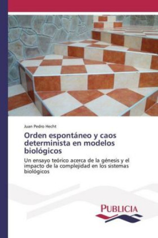 Carte Orden espontáneo y caos determinista en modelos biológicos Juan Pedro Hecht