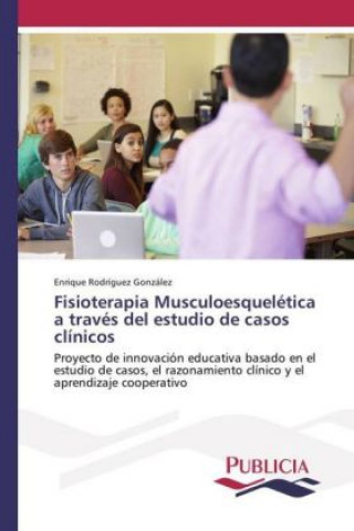 Kniha Fisioterapia Musculoesquelética a través del estudio de casos clínicos Enrique Rodríguez González