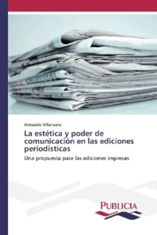 Książka La estética y poder de comunicación en las ediciones periodísticas Armando Villanueva