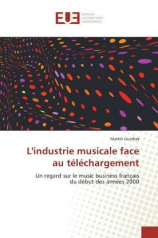 Książka L'industrie musicale face au téléchargement Martin Guerber