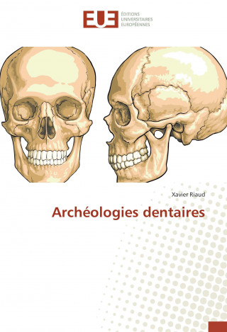 Kniha Archéologies dentaires Xavier Riaud