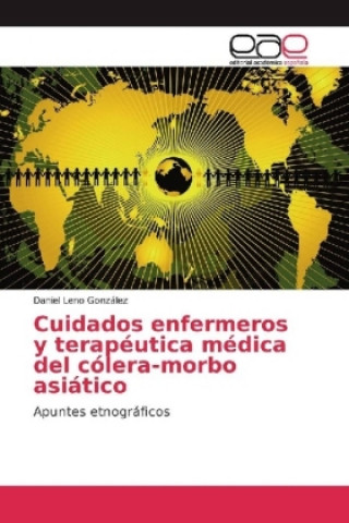 Kniha Cuidados enfermeros y terapéutica médica del cólera-morbo asiático Daniel Leno Gonzalez