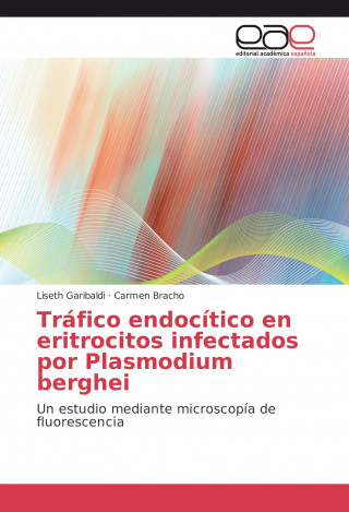 Könyv Tráfico endocítico en eritrocitos infectados por Plasmodium berghei Liseth Garibaldi