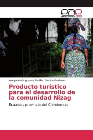 Kniha Producto turístico para el desarrollo de la comunidad Nizag Joselyn María Iguasnia Portilla