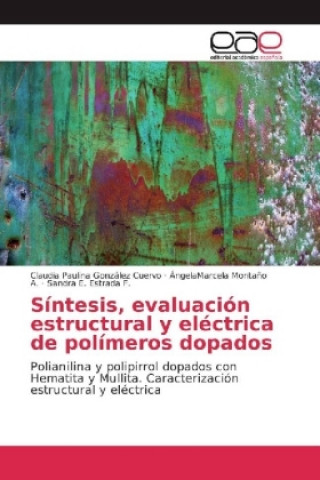Könyv Síntesis, evaluación estructural y eléctrica de polímeros dopados Claudia Paulina González Cuervo