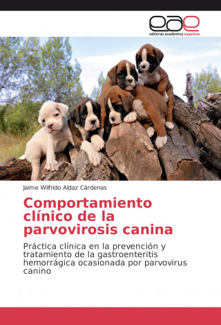 Книга Comportamiento clínico de la parvovirosis canina Jaime Wilfrido Aldaz Cárdenas