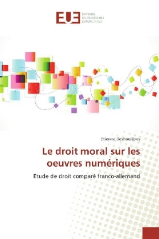 Knjiga Le droit moral sur les oeuvres numériques Etienne Deshoulières