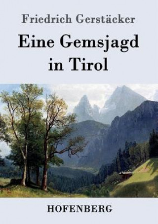 Carte Eine Gemsjagd in Tirol Friedrich Gerstacker