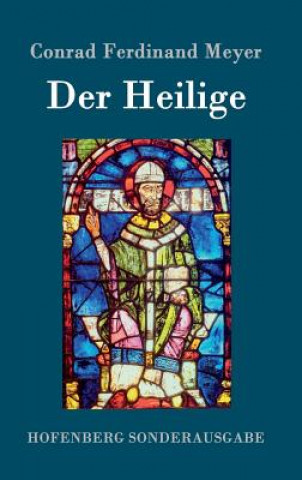 Kniha Der Heilige Conrad Ferdinand Meyer