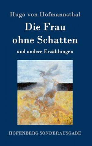 Kniha Die Frau ohne Schatten Hugo Von Hofmannsthal