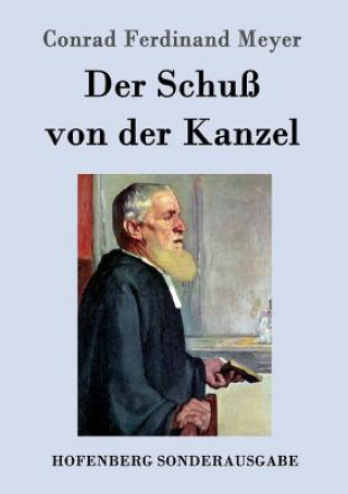 Könyv Schuss von der Kanzel Conrad Ferdinand Meyer