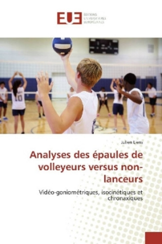 Könyv Analyses des épaules de volleyeurs versus non-lanceurs Julien Liens