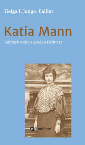 Book Katia Mann - Gefahrtin eines grossen Dichters Helga Ida Jungo-Fallier