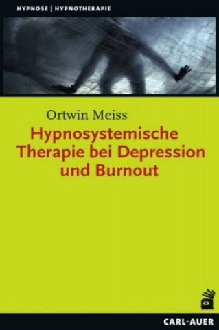 Carte Hypnosystemische Therapie bei Depression und Burnout Ortwin Meiss