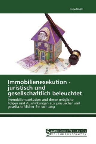 Könyv Immobilienexekution - juristisch und gesellschaftlich beleuchtet Katja Unger