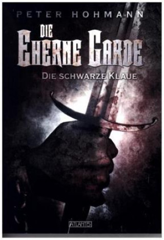 Kniha Die Eherne Garde - Die schwarze Klaue Peter Hohmann