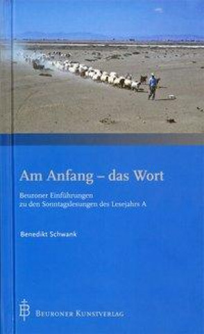 Kniha Am Anfang - das Wort P. Benedikt Schwank OSB