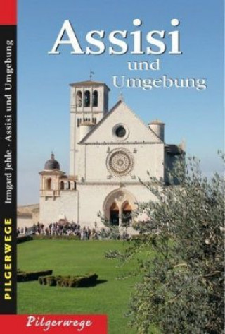 Kniha Assisi und Umgebung Irmgard Jehle