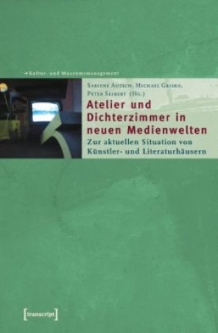Kniha Atelier und Dichterzimmer in neuen Medienwelten Sabiene Autsch