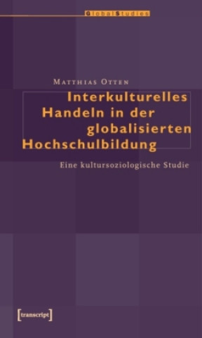 Книга Interkulturelles Handeln in der globalisierten Hochschulbildung Matthias Otten