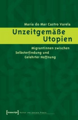 Kniha Unzeitgemäße Utopien María do Mar Castro Varela