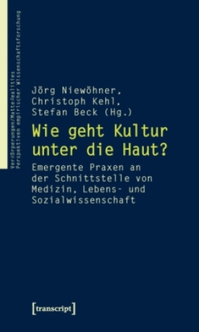 Kniha Wie geht Kultur unter die Haut? Jörg Niewöhner