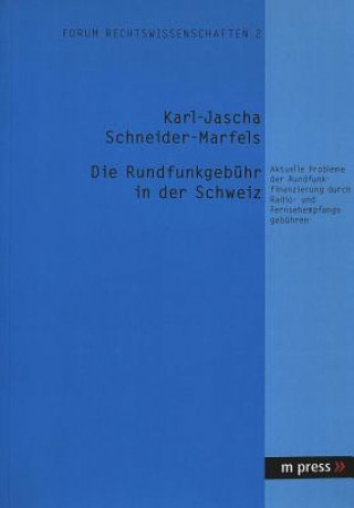 Książka Rundfunkgebuehr in Der Schweiz Karl J Schneider-Marfels