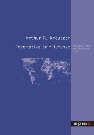 Könyv Preemptive Self-Defense Arthur R. Kreutzer