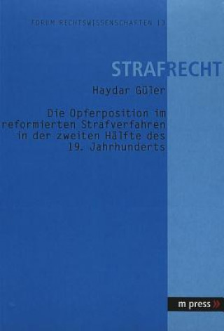 Βιβλίο Opferposition Im Reformierten Strafverfahren in Der Zweiten Haelfte Des 19. Jahrhunderts Haydar Güler