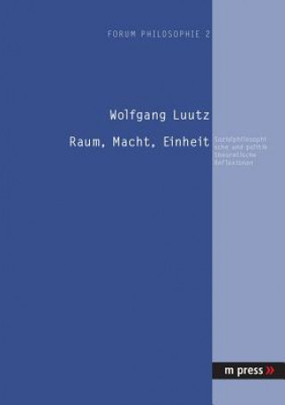 Könyv Raum, Macht, Einheit Wolfgang Luutz