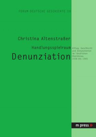 Kniha Handlungsspielraum Denunziation Christina Altenstraßer