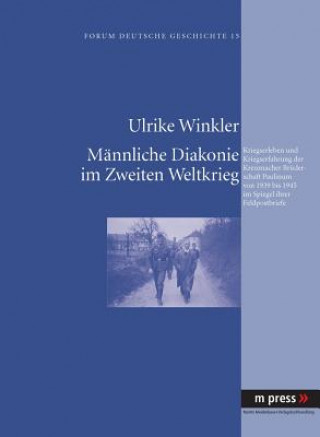 Könyv Maennliche Diakonie Im Zweiten Weltkrieg Ulrike Winkler