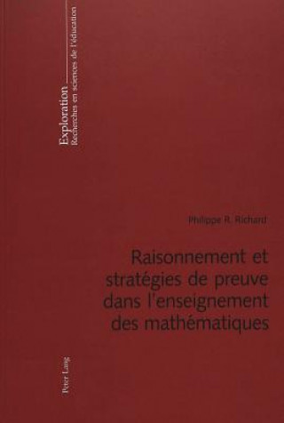 Könyv Raisonnement Et Strategies de Preuve Dans l'Enseignement Des Mathematiques Philippe R. Richard