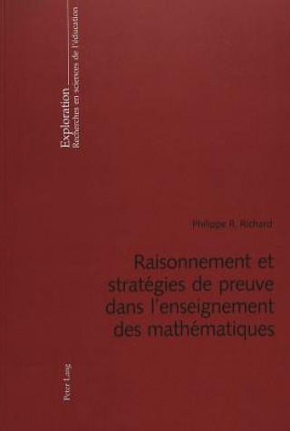 Książka Raisonnement Et Strategies de Preuve Dans l'Enseignement Des Mathematiques Philippe R. Richard