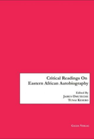 Buch Critical Readings On Eastern African Autobiography Jairus Omuteche