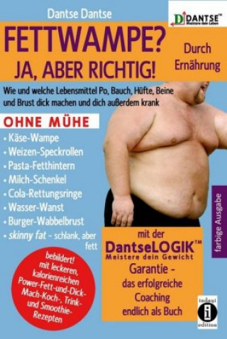 Книга FETTWAMPE? JA, ABER RICHTIG! Durch Ernährung! Dantse Dantse