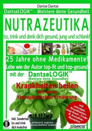 Könyv NUTRAZEUTIKA - Iss, trink und denk dich gesund, jung und schlank! Dantse Dantse